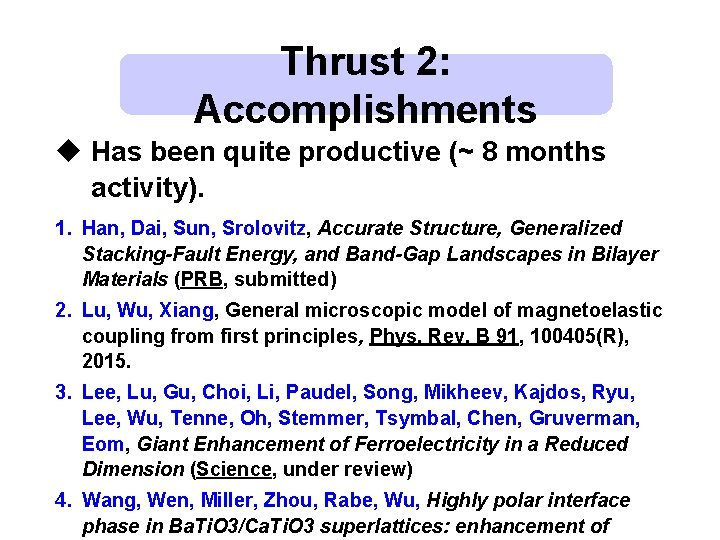 Thrust 2: Accomplishments u Has been quite productive (~ 8 months activity). 1. Han, Thrust 2: Accomplishments u Has been quite productive (~ 8 months activity). 1. Han,