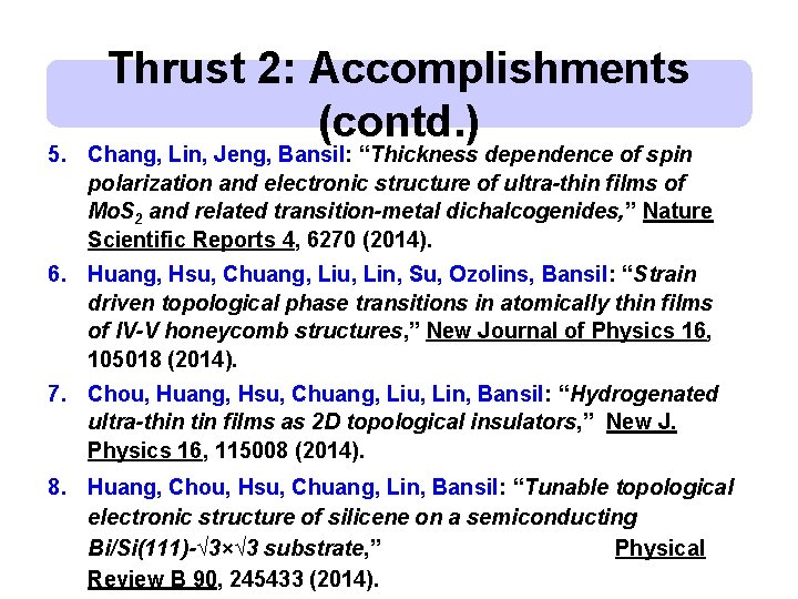 Thrust 2: Accomplishments (contd. ) 5. Chang, Lin, Jeng, Bansil: “Thickness dependence of spin Thrust 2: Accomplishments (contd. ) 5. Chang, Lin, Jeng, Bansil: “Thickness dependence of spin