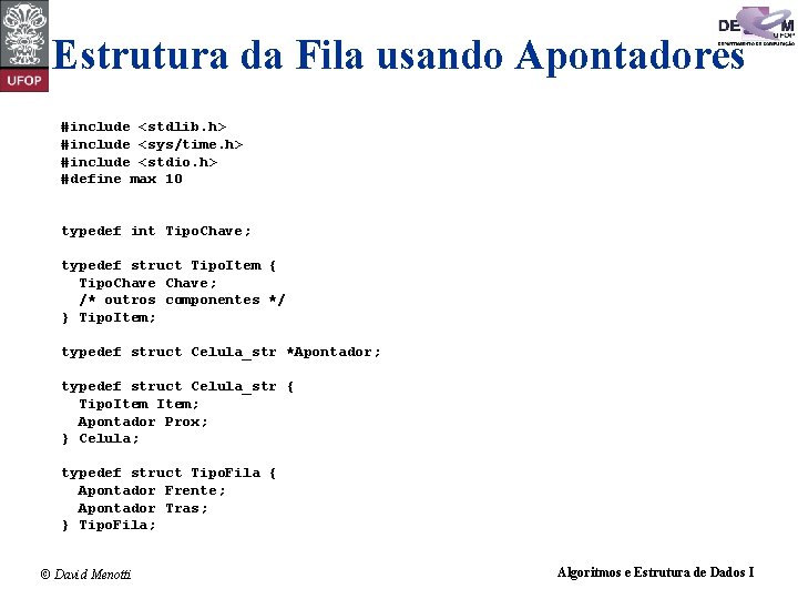 Estrutura da Fila usando Apontadores #include <stdlib. h> #include <sys/time. h> #include <stdio. h>