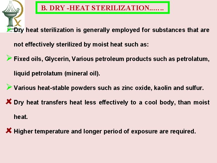 B. DRY -HEAT STERILIZATION. . …. . Ø Dry heat sterilization is generally employed