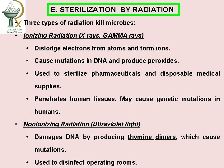 E. STERILIZATION BY RADIATION • Three types of radiation kill microbes: • Ionizing Radiation