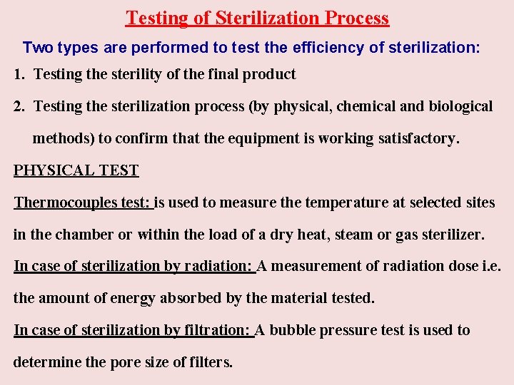 Testing of Sterilization Process Two types are performed to test the efficiency of sterilization: