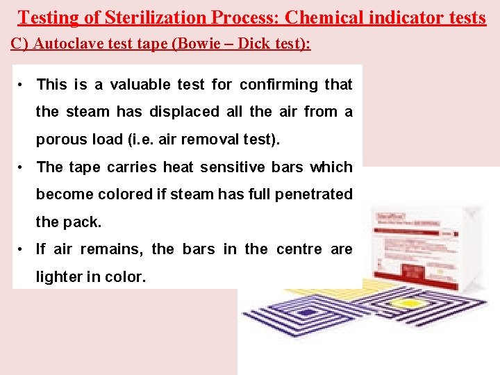Testing of Sterilization Process: Chemical indicator tests C) Autoclave test tape (Bowie – Dick