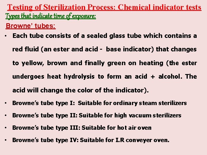Testing of Sterilization Process: Chemical indicator tests Types that indicate time of exposure: Browne’