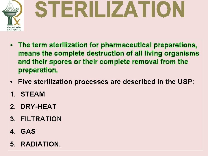  • The term sterilization for pharmaceutical preparations, means the complete destruction of all