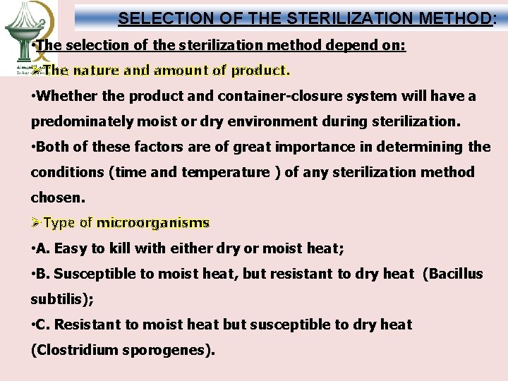 SELECTION OF THE STERILIZATION METHOD: • The selection of the sterilization method depend on: