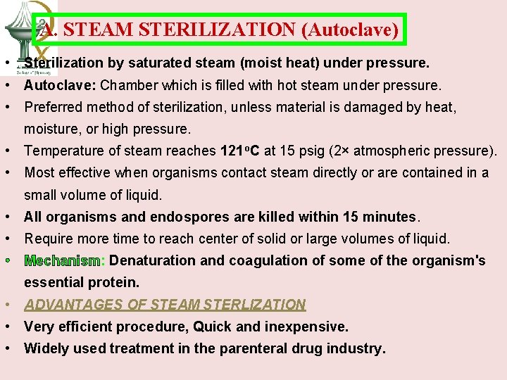 A. STEAM STERILIZATION (Autoclave) • Sterilization by saturated steam (moist heat) under pressure. •