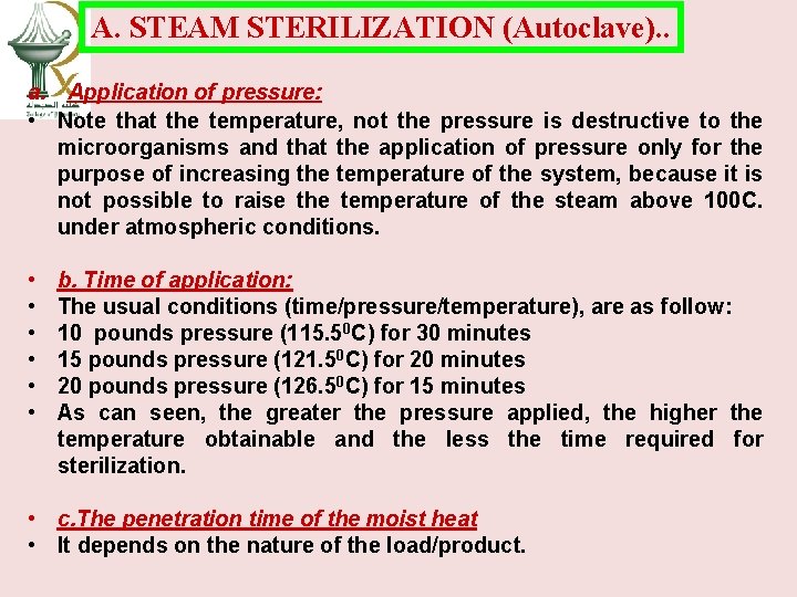 A. STEAM STERILIZATION (Autoclave). . a. Application of pressure: • Note that the temperature,