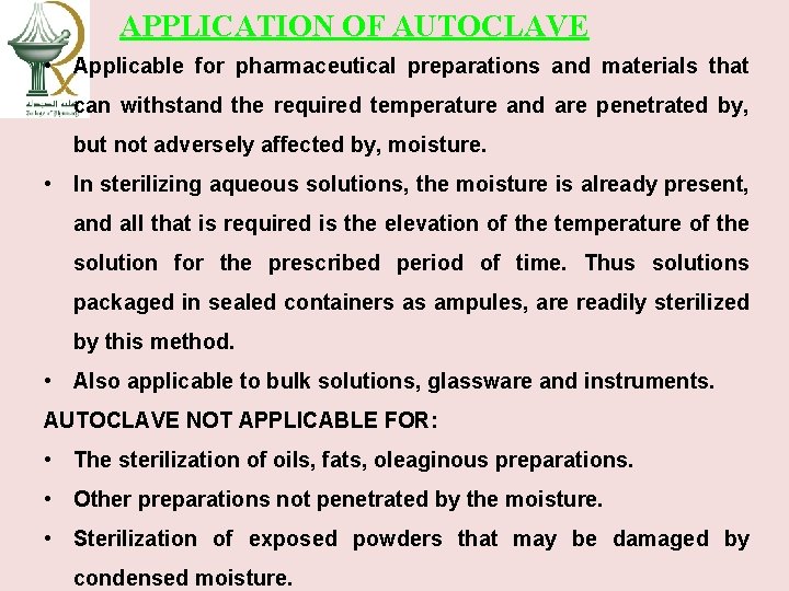 APPLICATION OF AUTOCLAVE • Applicable for pharmaceutical preparations and materials that can withstand the