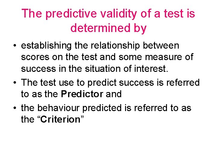 The predictive validity of a test is determined by • establishing the relationship between