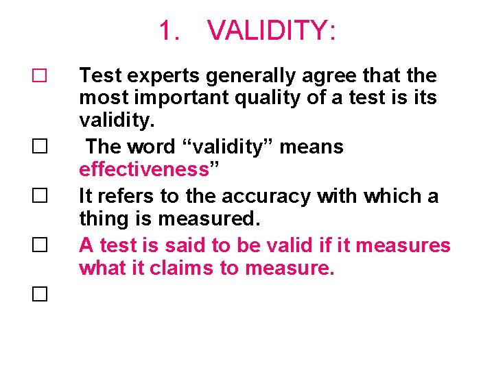 1. VALIDITY: � � � Test experts generally agree that the most important quality