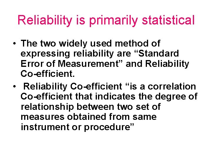 Reliability is primarily statistical • The two widely used method of expressing reliability are