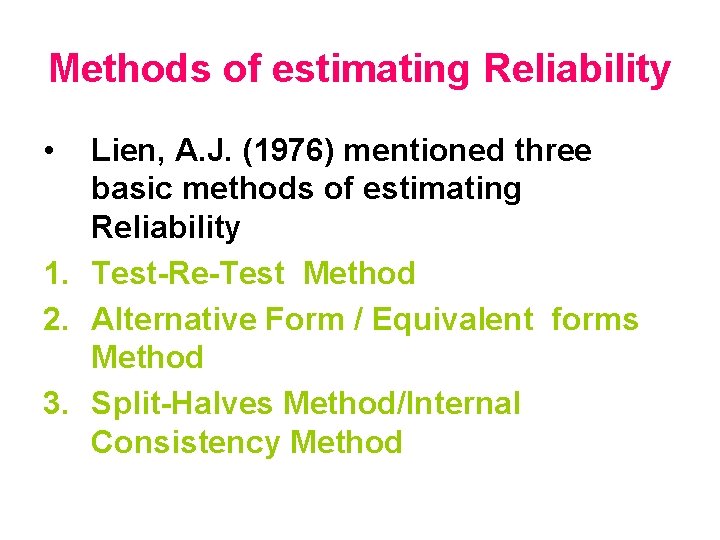Methods of estimating Reliability • Lien, A. J. (1976) mentioned three basic methods of