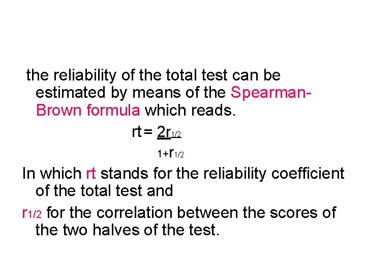 the reliability of the total test can be estimated by means of the Spearman.