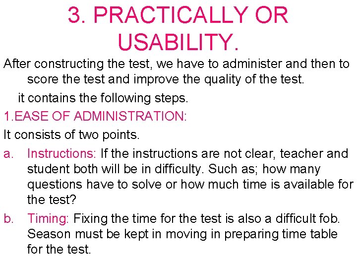 3. PRACTICALLY OR USABILITY. After constructing the test, we have to administer and then