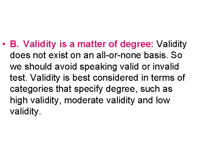  • B. Validity is a matter of degree: Validity does not exist on