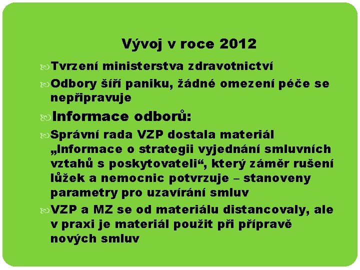 Vývoj v roce 2012 Tvrzení ministerstva zdravotnictví Odbory šíří paniku, žádné omezení péče se