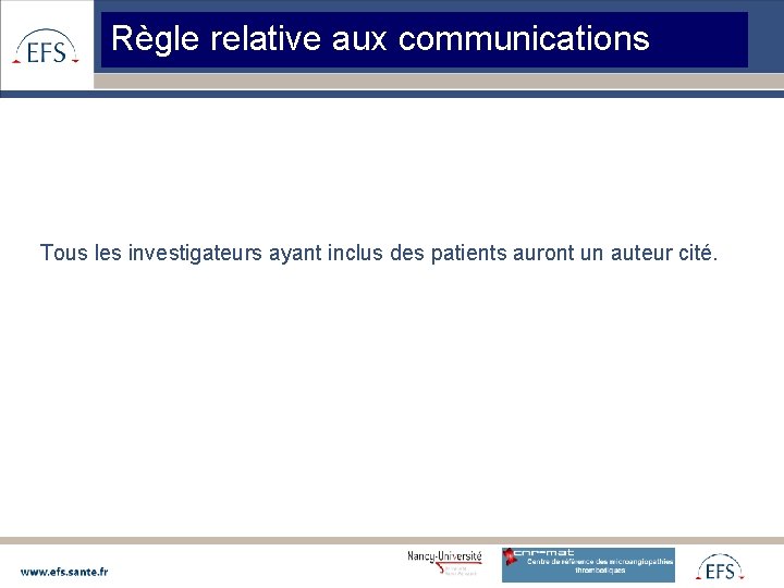 Règle relative aux communications Tous les investigateurs ayant inclus des patients auront un auteur