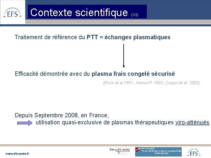 Contexte scientifique (1/2) Traitement de référence du PTT = échanges plasmatiques Efficacité démontrée avec