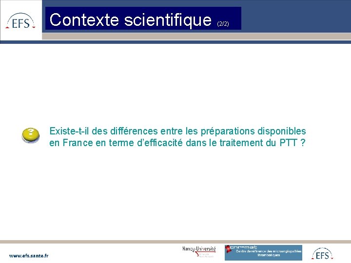 Contexte scientifique (2/2) Existe-t-il des différences entre les préparations disponibles en France en terme