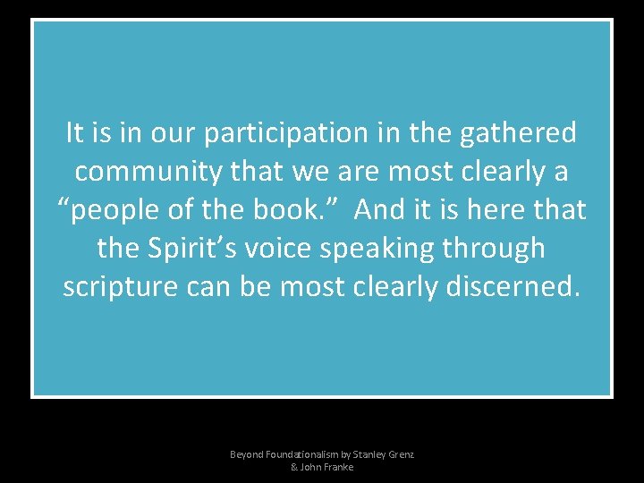 It is in our participation in the gathered community that we are most clearly