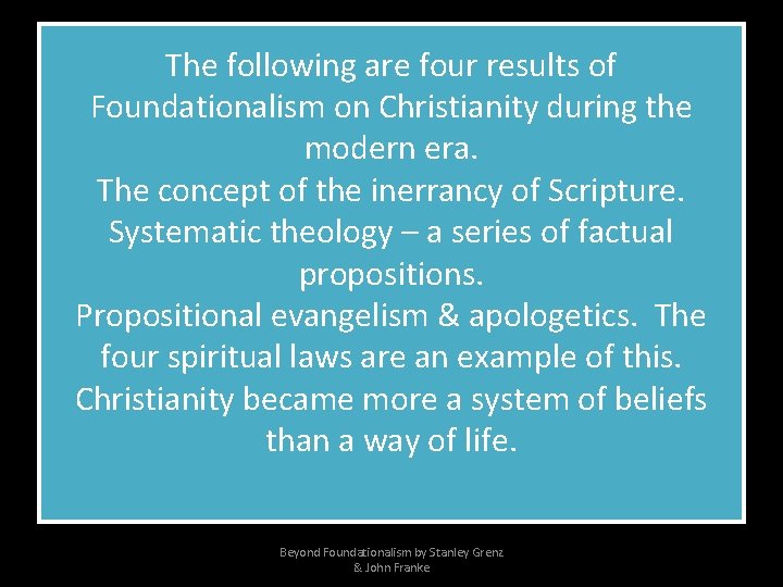 The following are four results of Foundationalism on Christianity during the modern era. The