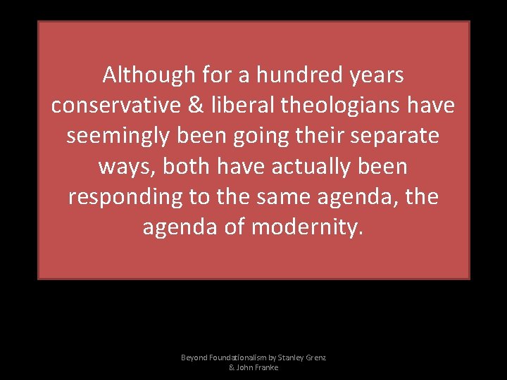 Although for a hundred years conservative & liberal theologians have seemingly been going their