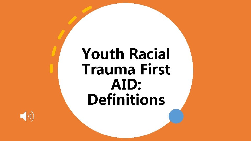 Youth Racial Trauma First AID: Definitions 