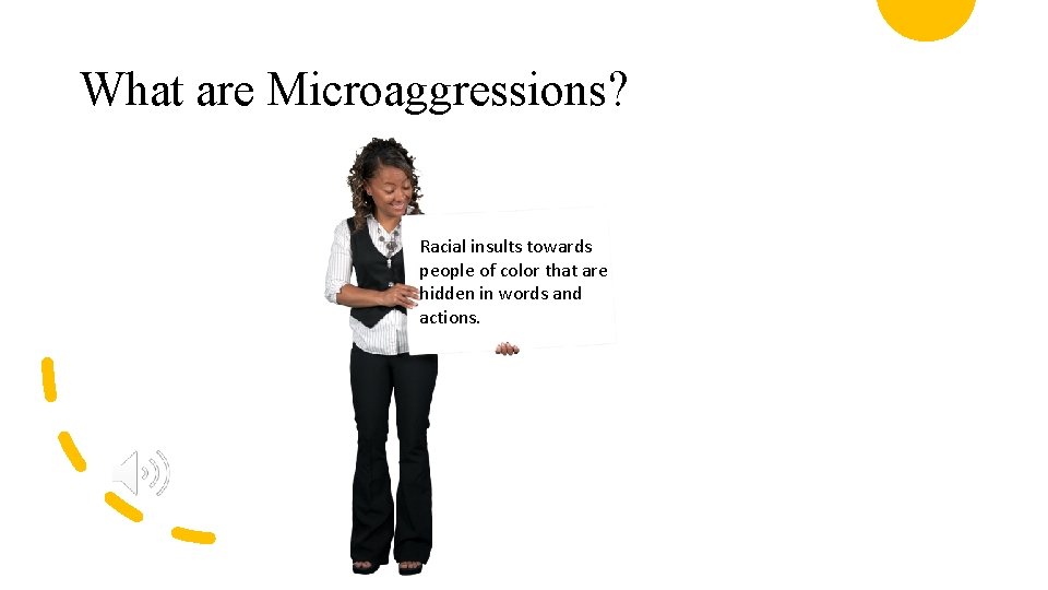 What are Microaggressions? Racial insults towards people of color that are hidden in words