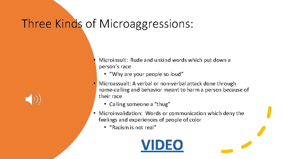 Three Kinds of Microaggressions: • Microinsult: Rude and unkind words which put down a