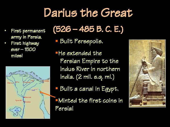 Darius the Great • First permanent army in Persia. • First highway ever –