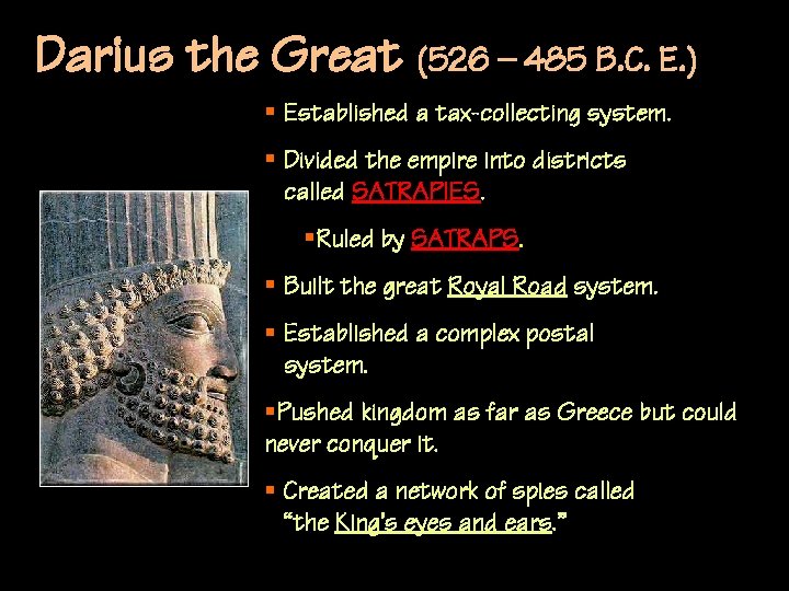 Darius the Great (526 – 485 B. C. E. ) § Established a tax-collecting