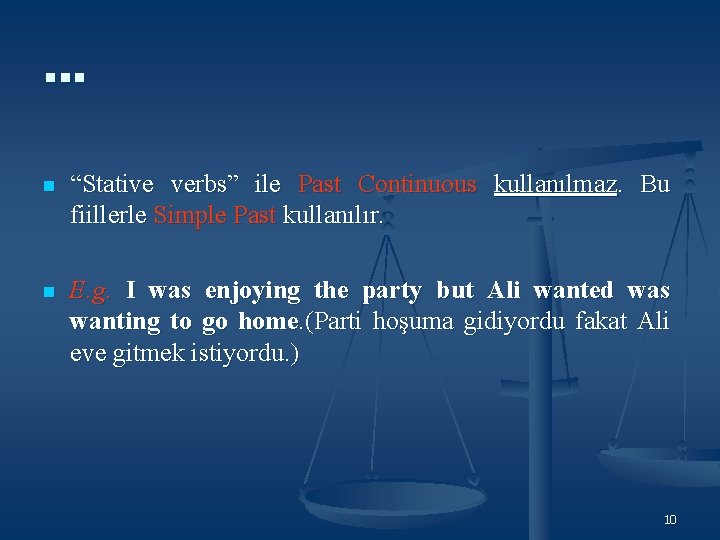 … n “Stative verbs” ile Past Continuous kullanılmaz. Bu fiillerle Simple Past kullanılır. n … n “Stative verbs” ile Past Continuous kullanılmaz. Bu fiillerle Simple Past kullanılır. n