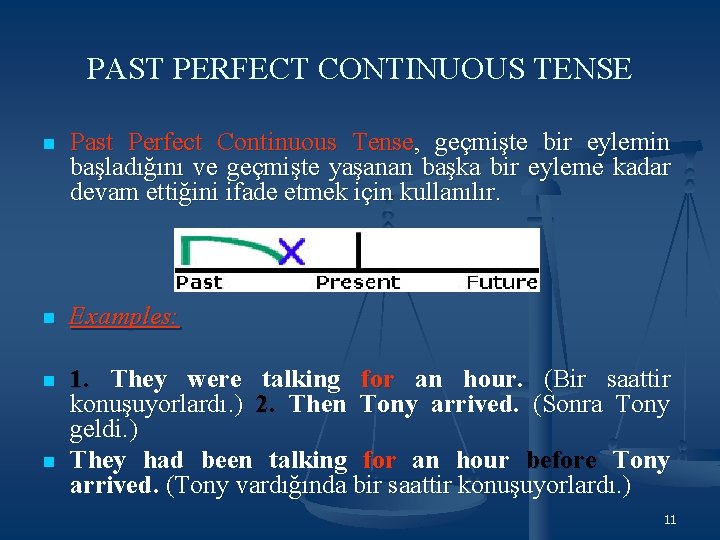 PAST PERFECT CONTINUOUS TENSE n Past Perfect Continuous Tense, geçmişte bir eylemin başladığını ve PAST PERFECT CONTINUOUS TENSE n Past Perfect Continuous Tense, geçmişte bir eylemin başladığını ve