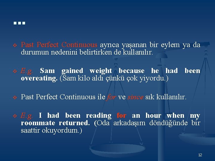 … v Past Perfect Continuous ayrıca yaşanan bir eylem ya da durumun nedenini belirtirken … v Past Perfect Continuous ayrıca yaşanan bir eylem ya da durumun nedenini belirtirken