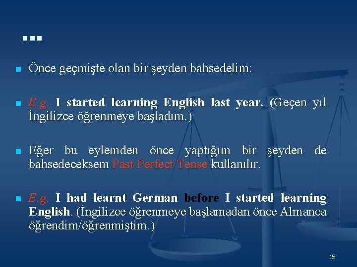 … n Önce geçmişte olan bir şeyden bahsedelim: n E. g. I started learning … n Önce geçmişte olan bir şeyden bahsedelim: n E. g. I started learning