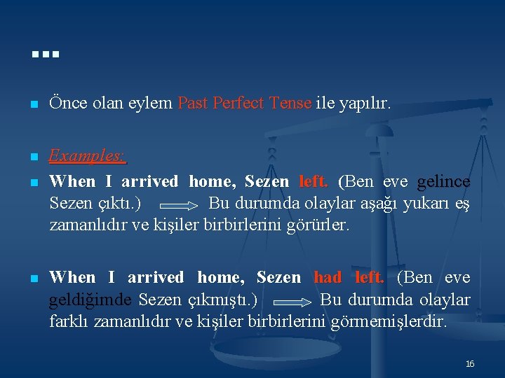 … n Önce olan eylem Past Perfect Tense ile yapılır. n Examples: When I … n Önce olan eylem Past Perfect Tense ile yapılır. n Examples: When I