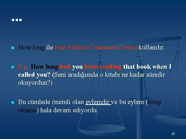 … n How long ile Past Perfect Continuous Tense kullanılır. n E. g. How … n How long ile Past Perfect Continuous Tense kullanılır. n E. g. How