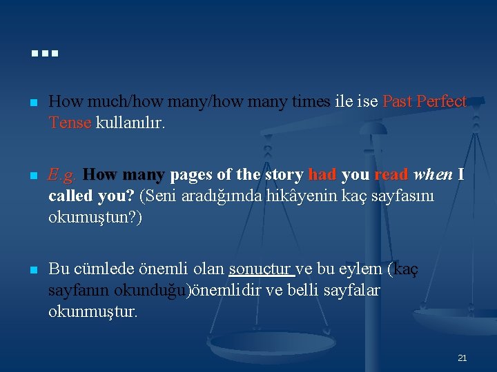 … n How much/how many times ile ise Past Perfect Tense kullanılır. n E. … n How much/how many times ile ise Past Perfect Tense kullanılır. n E.