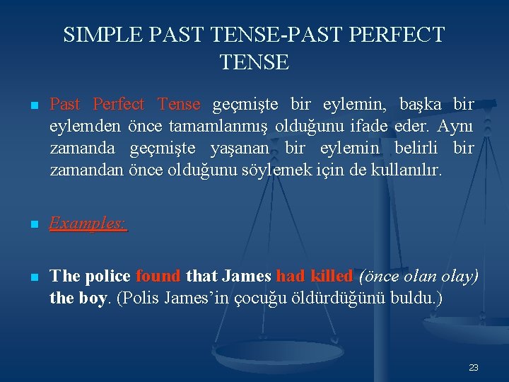 SIMPLE PAST TENSE-PAST PERFECT TENSE n Past Perfect Tense geçmişte bir eylemin, başka bir SIMPLE PAST TENSE-PAST PERFECT TENSE n Past Perfect Tense geçmişte bir eylemin, başka bir
