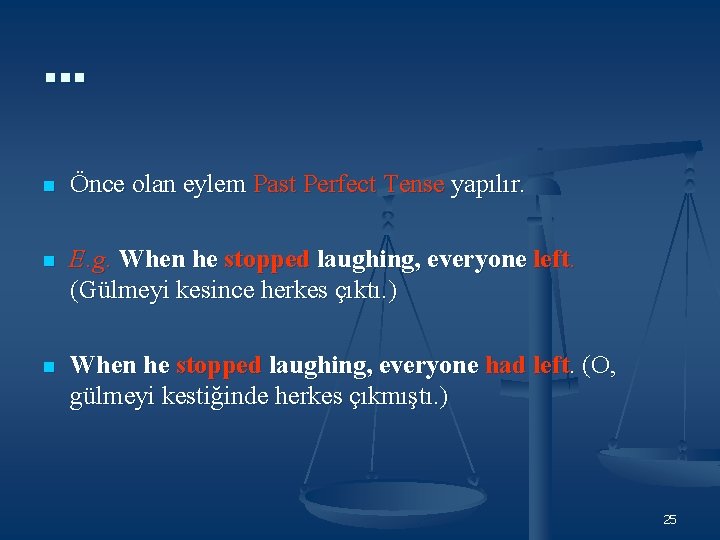 … n Önce olan eylem Past Perfect Tense yapılır. n E. g. When he … n Önce olan eylem Past Perfect Tense yapılır. n E. g. When he