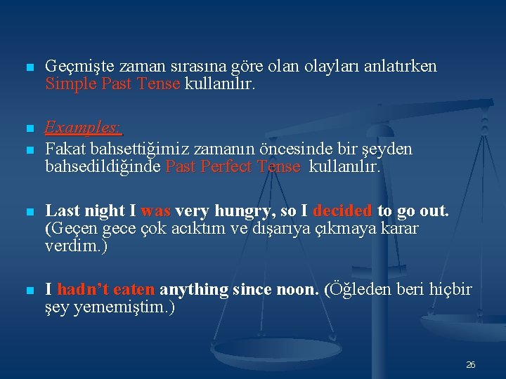 n Geçmişte zaman sırasına göre olan olayları anlatırken Simple Past Tense kullanılır. n Examples: n Geçmişte zaman sırasına göre olan olayları anlatırken Simple Past Tense kullanılır. n Examples:
