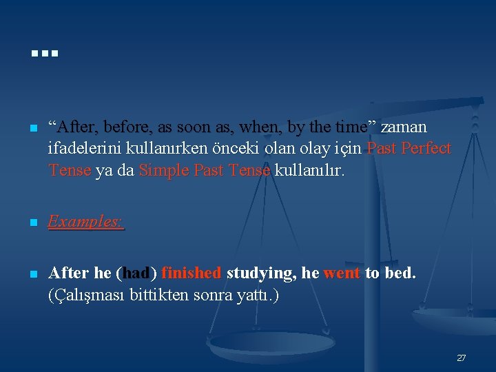 … n “After, before, as soon as, when, by the time” zaman ifadelerini kullanırken … n “After, before, as soon as, when, by the time” zaman ifadelerini kullanırken