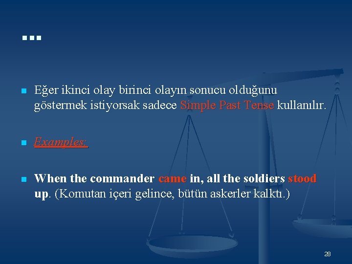 … n Eğer ikinci olay birinci olayın sonucu olduğunu göstermek istiyorsak sadece Simple Past … n Eğer ikinci olay birinci olayın sonucu olduğunu göstermek istiyorsak sadece Simple Past