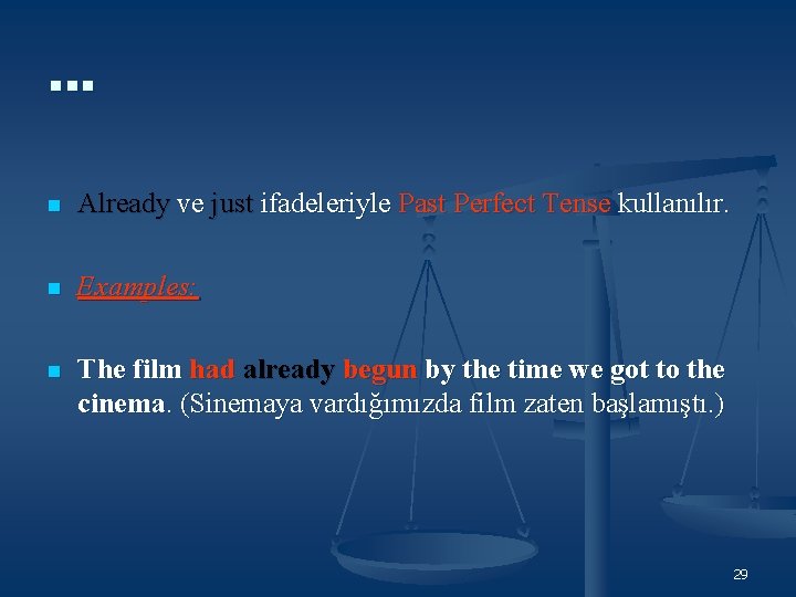 … n Already ve just ifadeleriyle Past Perfect Tense kullanılır. n Examples: n The … n Already ve just ifadeleriyle Past Perfect Tense kullanılır. n Examples: n The