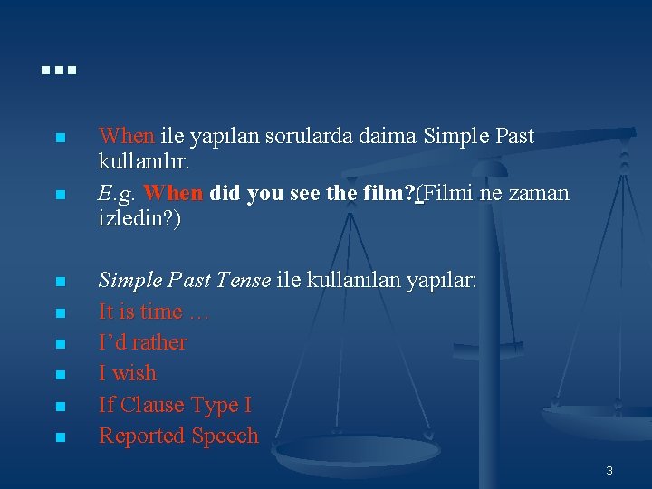 … n n n n When ile yapılan sorularda daima Simple Past kullanılır. E. … n n n n When ile yapılan sorularda daima Simple Past kullanılır. E.