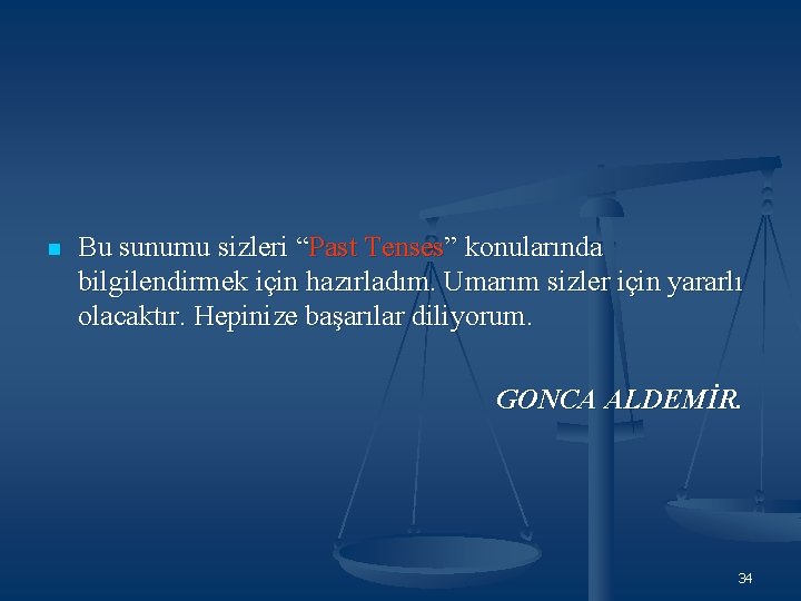 n Bu sunumu sizleri “Past Tenses” konularında bilgilendirmek için hazırladım. Umarım sizler için yararlı n Bu sunumu sizleri “Past Tenses” konularında bilgilendirmek için hazırladım. Umarım sizler için yararlı