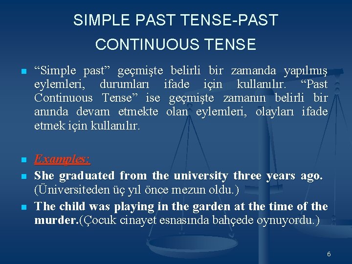 SIMPLE PAST TENSE-PAST CONTINUOUS TENSE n “Simple past” geçmişte belirli bir zamanda yapılmış eylemleri, SIMPLE PAST TENSE-PAST CONTINUOUS TENSE n “Simple past” geçmişte belirli bir zamanda yapılmış eylemleri,