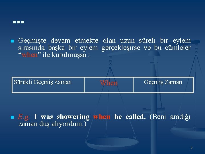 … n Geçmişte devam etmekte olan uzun süreli bir eylem sırasında başka bir eylem … n Geçmişte devam etmekte olan uzun süreli bir eylem sırasında başka bir eylem