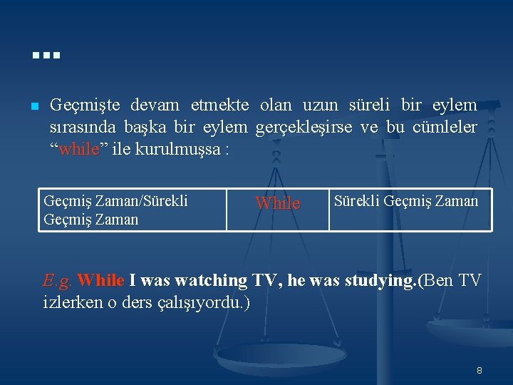 … n Geçmişte devam etmekte olan uzun süreli bir eylem sırasında başka bir eylem … n Geçmişte devam etmekte olan uzun süreli bir eylem sırasında başka bir eylem